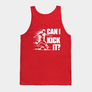 Soccer Player - Can I Kick It Tank Top